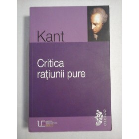 CRITICA RATIUNII PURE -  Immanuel KANT - 2009